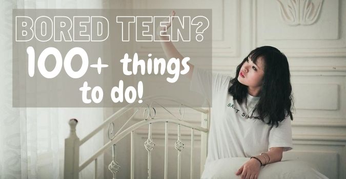 things to do for a bored teenager at home